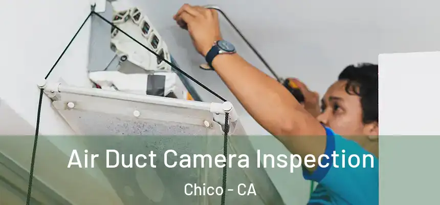Air Duct Camera Inspection Chico - CA