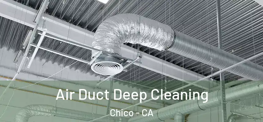 Air Duct Deep Cleaning Chico - CA