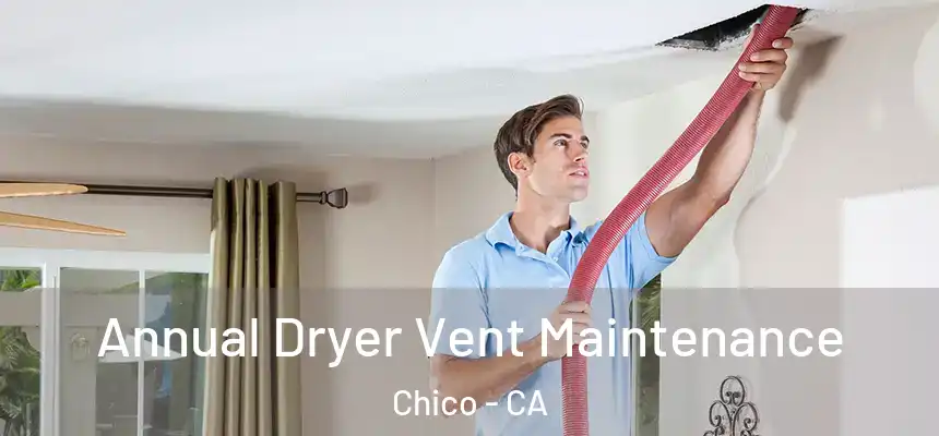 Annual Dryer Vent Maintenance Chico - CA