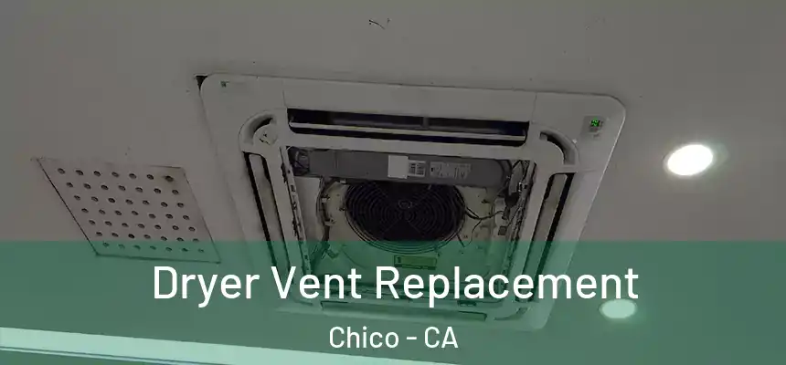Dryer Vent Replacement Chico - CA