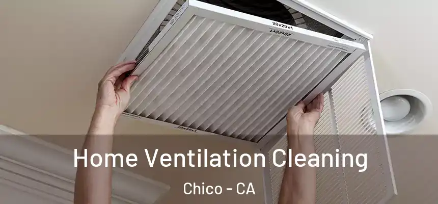 Home Ventilation Cleaning Chico - CA