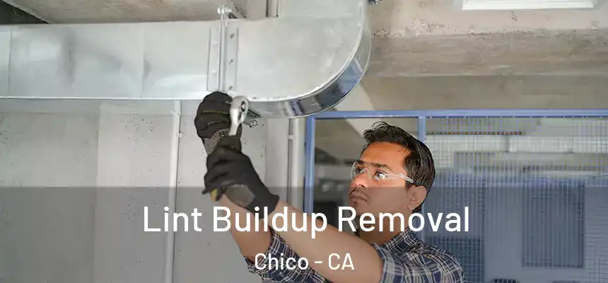 Lint Buildup Removal Chico - CA
