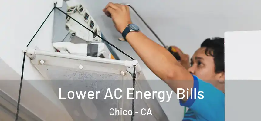Lower AC Energy Bills Chico - CA