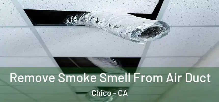 Remove Smoke Smell From Air Duct Chico - CA